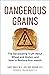 Dangerous Grains: Why Gluten Cereal Grains May Be Hazardous to Your Health by James Braly (31-Jul-2003) Paperback