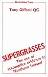 Supergrasses: The Use of Accomplice Evidence in Northern Ireland