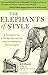 The Elephants of Style: A Trunkload of Tips on the Big Issues and Gray Areas of Contemporary American English