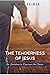 The Tenderness of Jesus: An...