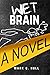 Wet Brain by Mark  C. Hull