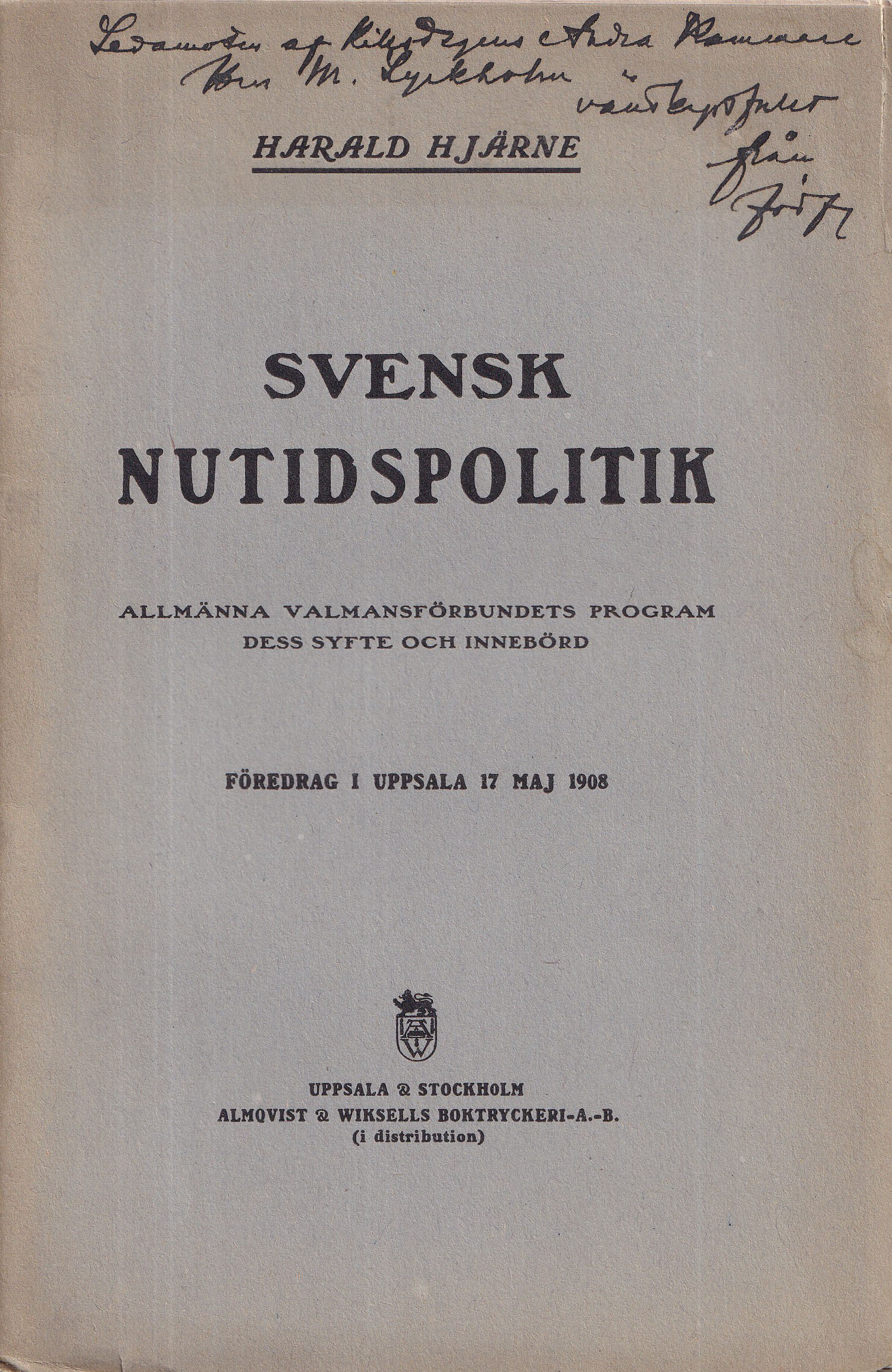 Svensk nutidspolitik : Allmänna valmansförbundets program, dess syfte och innebörd: Föredrag i Uppsala 17 maj 1908