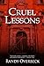 Cruel Lessons by Randy Overbeck Cruel Lessons by Randy Overbeck