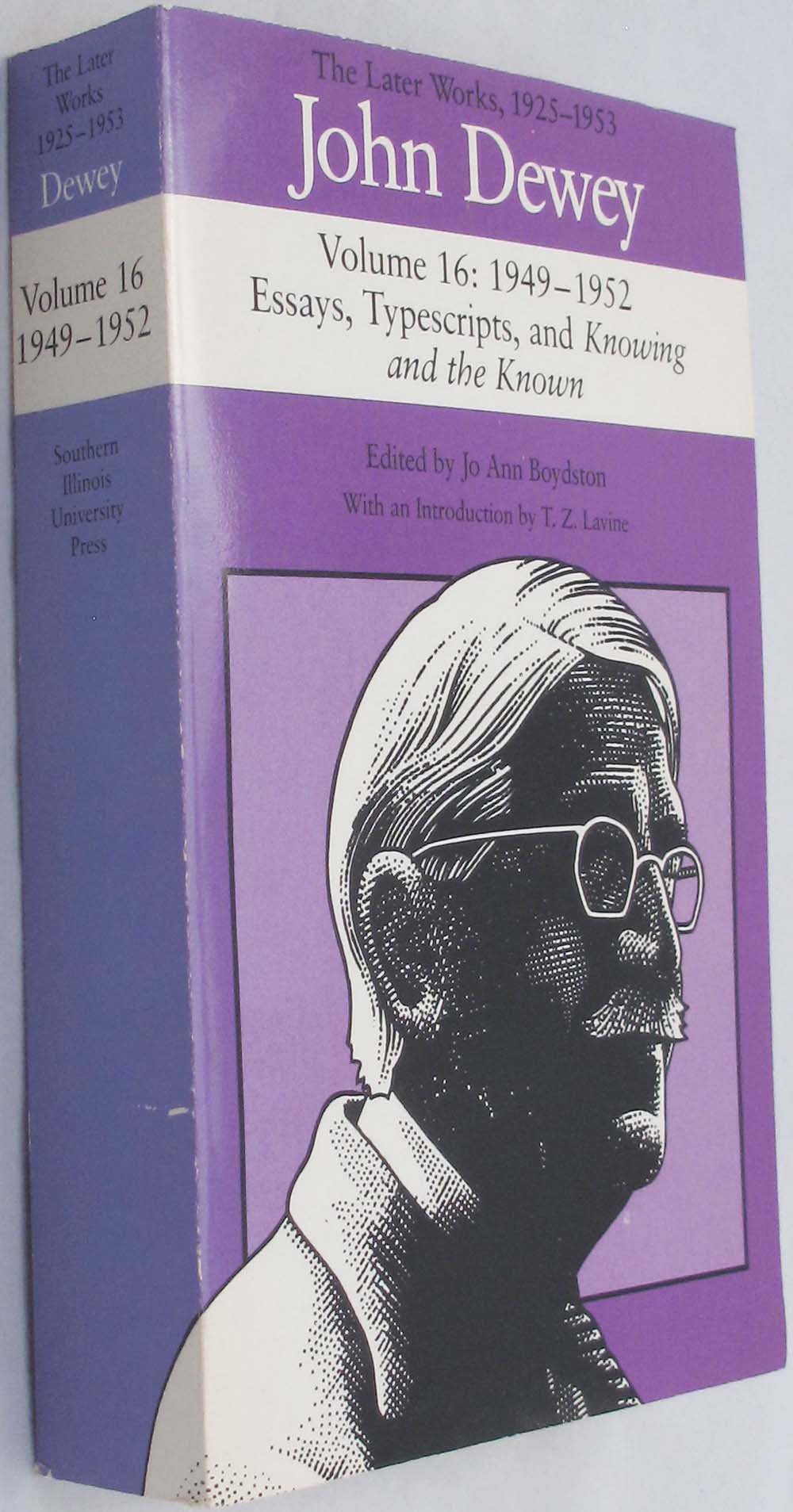 The Later Works of John Dewey, Volume 16, 1925 - 1953: 1949 - 1952, Essays, Typescripts, and Knowing and the Known (Volume 16) (Collected Works of John Dewey)