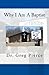 Why I Am A Baptist by Dr. Greg Pierce (2013-11-27)