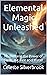 Elemental Magic Unleashed: ...