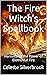 The Fire Witch’s Spellbook:...
