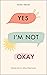 Yes, I'm not Okay by Kelly Smith