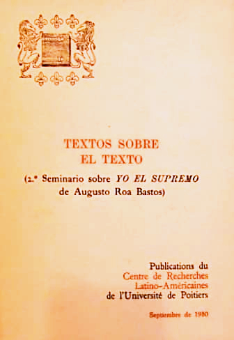 Textos Sobre El Texto (2. Seminario sobre YO EL SUPREMO de Augusto Roa Bastos)