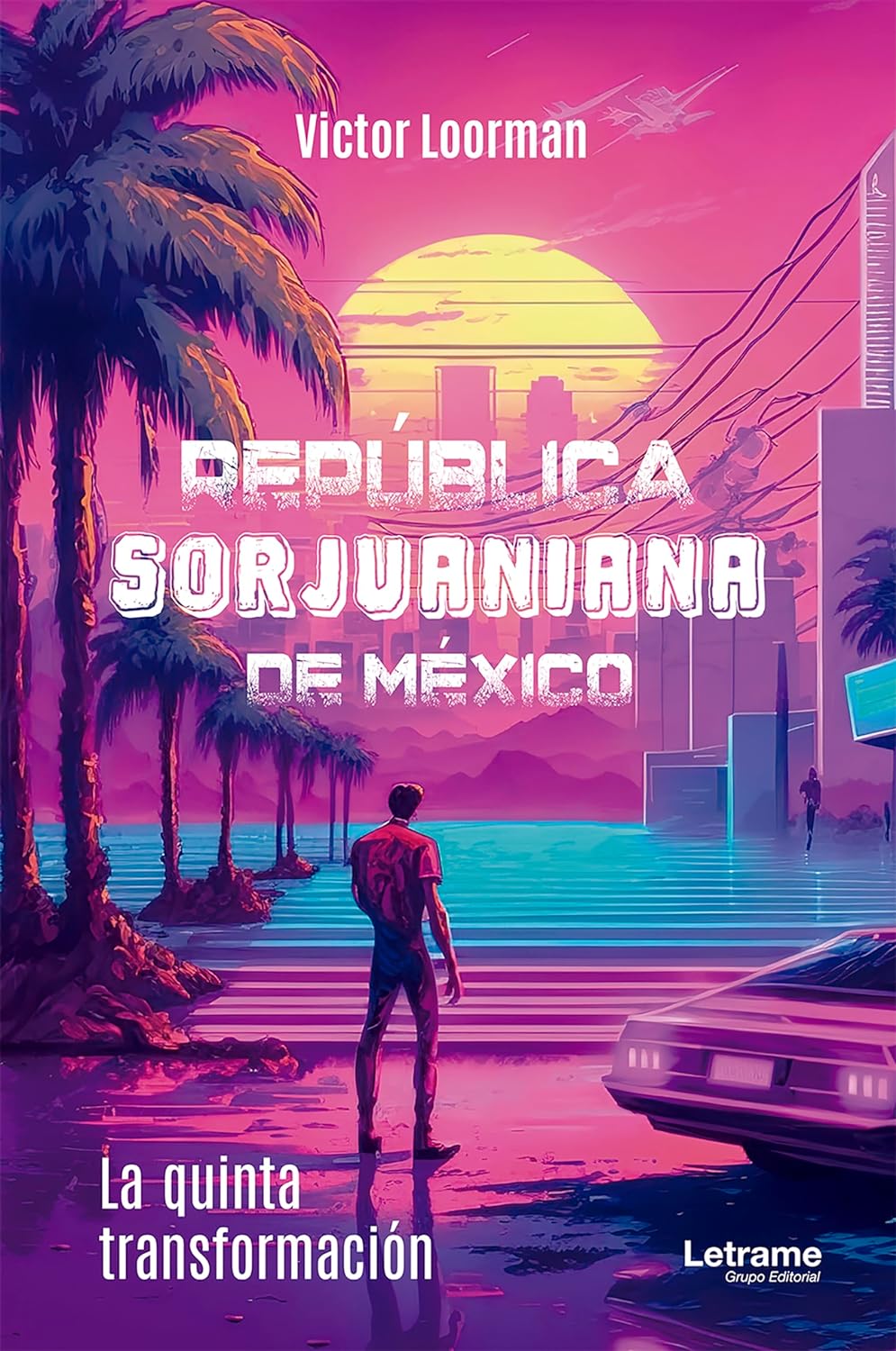 República Sorjuaniana de México. La quinta transformación