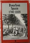 Bourbon Spain, 1700-1808 (History of Spain)