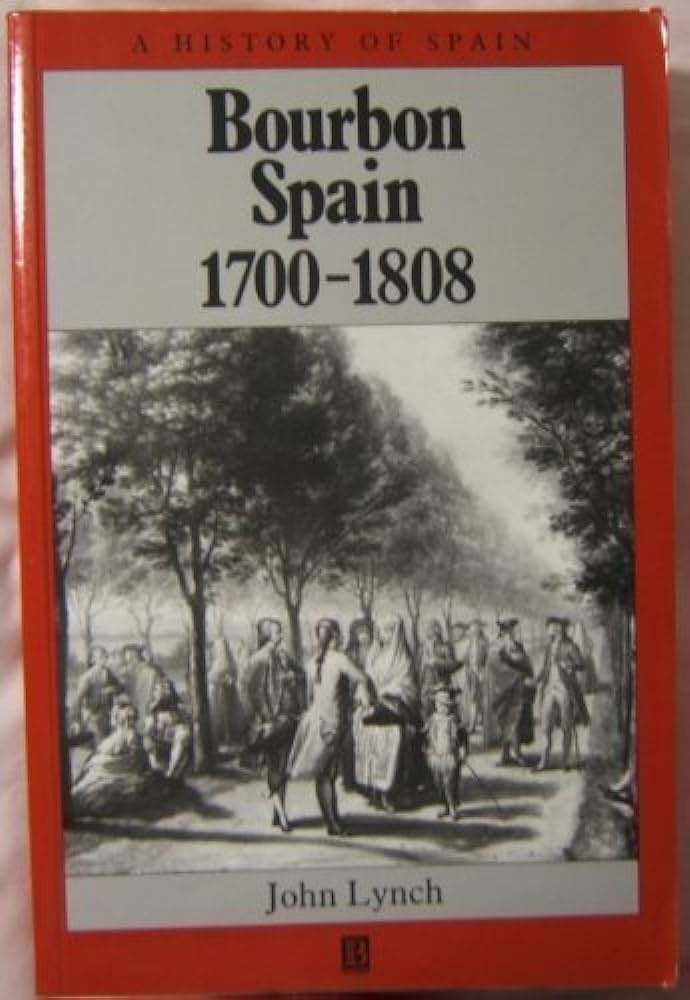 Bourbon Spain, 1700-1808 (History of Spain)