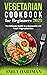 Vegetarian Cookbook for Beginners 2023 by Emily Hartman