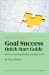 Goal Success Quick Start Guide by Tony Weaver Goal Success Quick Start Guide by Tony Weaver