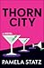 Thorn City by Pamela Statz