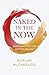 Naked in the Now: Juicy Pra...