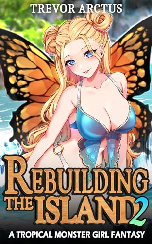 Rebuilding the Island 2: A Tropical Monster Girl Isekai Fantasy (Monster Girl Tropical Paradise)