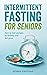 Intermittent Fasting for Se...