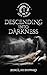Descending Into Darkness by Jessica Lee Sheppard