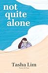 Not Quite Alone by Tasha Lim