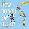 How Do You Say Hello? by Ashleigh Barton