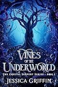 Vines of the Underworld (The Crystal Serpent series Book 1)