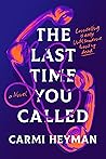 The Last Time You Called by Carmi Heyman