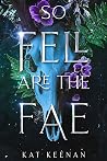 So Fell Are the Fae