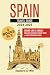 Spain Travel Guide: 3 Books in 1: Explore the Country & Sound Like A Local with Spanish Phrases! (2024 - 2025)