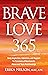 Brave Love 365: Daily Inspi...