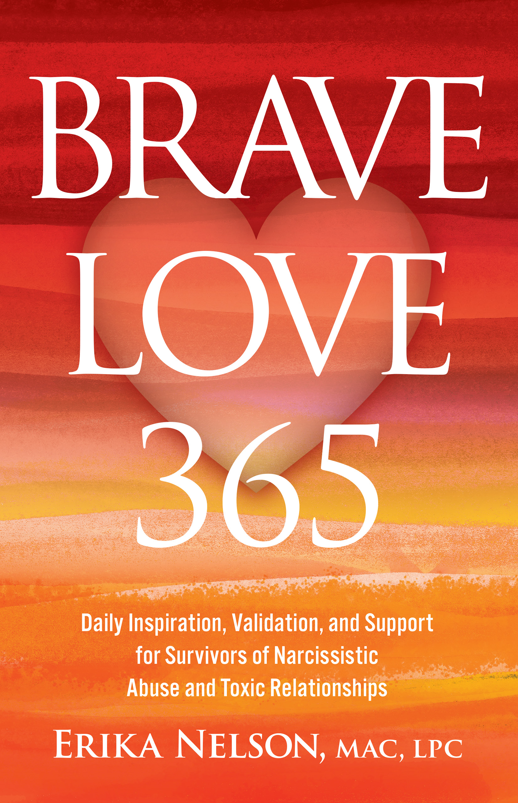 Brave Love 365: Daily Inspiration, Validation, and Support for Survivors of Narcissistic Abuse and Toxic Relationships