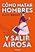 Cómo matar hombres y salir airosa. Un thriller psicológico deliciosamente oscuro y divertidamente retorcido, sobre la amistad y el amor (Spanish Edition)
