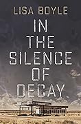 In the Silence of Decay
