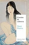 Cuentos de cabecera by Osamu Dazai
