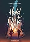 Hold On to Me