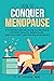 How to Conquer Menopause: A...