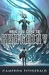 Have You Come to Bargain? by Cameron  Fitzgerald