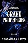 Grave Prophecies by Cassandra Aston