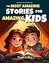 kids books ages 6-8 : The Most Amazing Stories for Amazing Kids : Inspiring True Tales of Courage, Self-Love, and self-Confidence