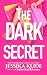 The Dark Secret: Obsessed Billionaire Steamy Romcom (Worth The Risk, Book 4)
