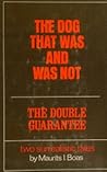 The Dog That was and was Not. The Double Guarantee by Maurits Ignatius Boas The Dog That was and was Not. The Double Guarantee by Maurits Ignatius Boas