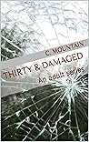 Thirty & Damaged:...