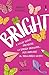 Bright: A volte serve prendere la strada sbagliata... per arrivare al traguardo giusto (Italian Edition)