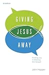 Giving Jesus Away...