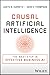 Causal Artificial Intelligence: The Next Step in Effective Business AI