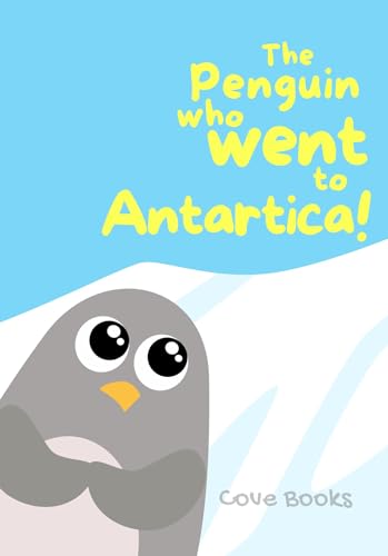 The Penguin who went to ANTARCTICA!: An Animal Rescue book for KIDS (Pip and Noah 11)
