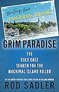 Grim Paradise: The Cold Case Search for the Mackinac Island Killer