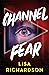 Channel Fear