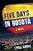 Five Days in Bogotá by Linda  Moore
