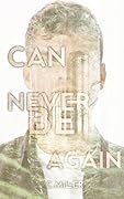Can Never Be Again